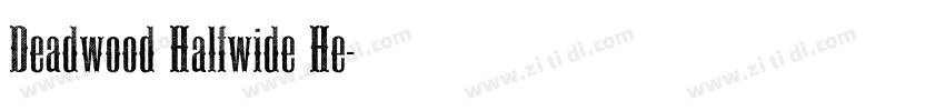 Deadwood Halfwide He字体转换